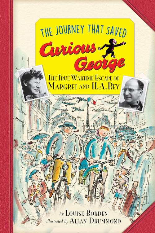 The Journey That Saved Curious George Young Readers Edition: The True Wartime Escape of Margret and H.A. Rey