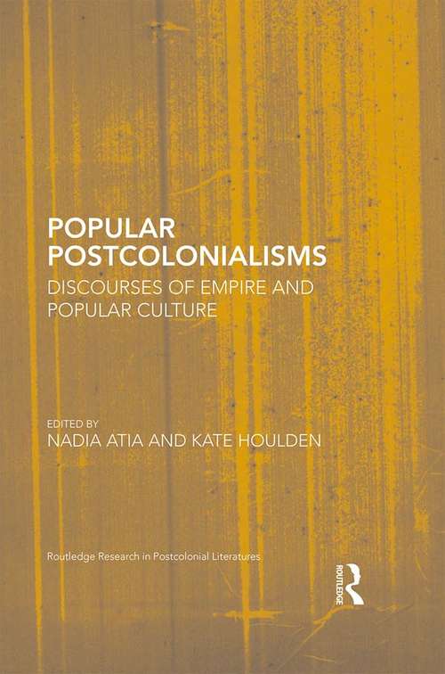 Book cover of Popular Postcolonialisms: Discourses of Empire and Popular Culture (Routledge Research in Postcolonial Literatures)