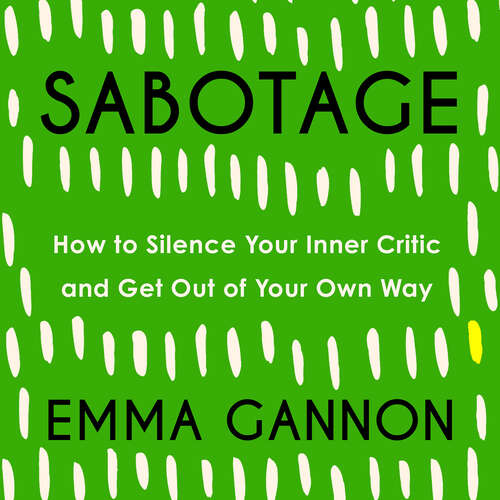 Book cover of Sabotage: How to Silence Your Inner Critic and Get Out of Your Own Way