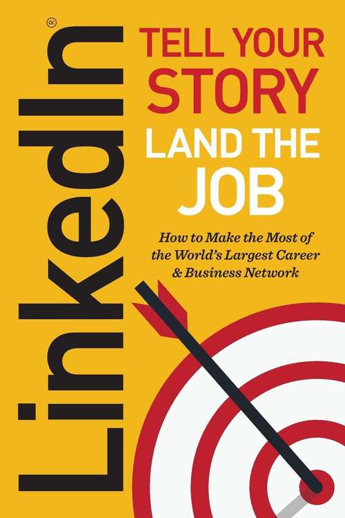 Book cover of LinkedIn: Tell Your Story, Land the Job