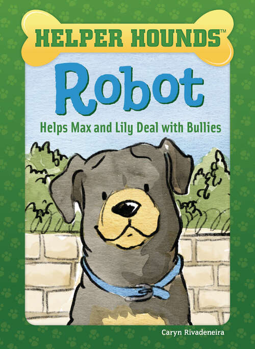 Book cover of Robot Helps Max and Lily Deal with Bullies (Helper Hounds)