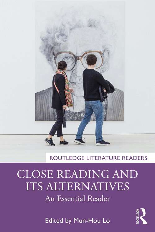 Book cover of Close Reading and Its Alternatives: An Essential Reader (1) (Routledge Literature Readers)
