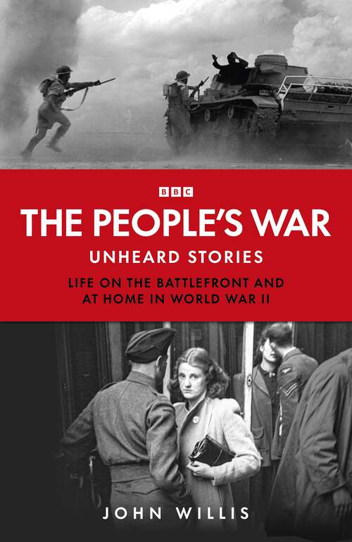 Book cover of The People’s War: Unheard Voices: Life on the Battlefront and at Home in World War II