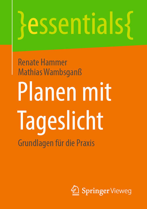 Book cover of Planen mit Tageslicht: Grundlagen für die Praxis (1. Aufl. 2020) (essentials)