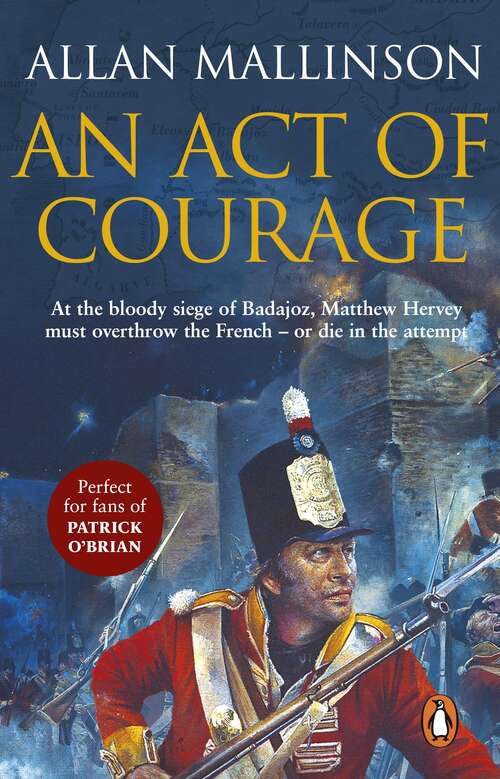 Book cover of An Act Of Courage: (The Matthew Hervey Adventures: 7): A compelling and unputdownable military adventure from bestselling author Allan Mallinson (Matthew Hervey #7)