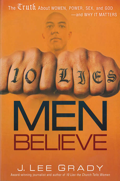Book cover of 10 Lies Men Believe: The Truth About Women, Power, Sex and God—and Why it Matters