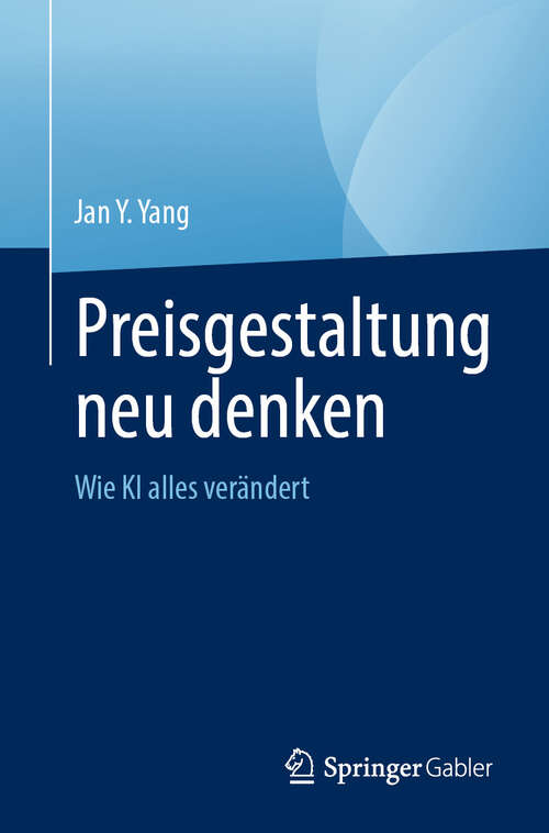 Book cover of Preisgestaltung neu denken: Wie KI alles verändert