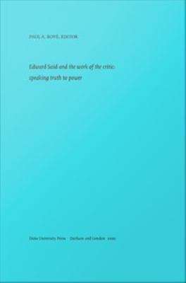 Book cover of Edward Said and the Work of the Critic: Speaking Truth to Power