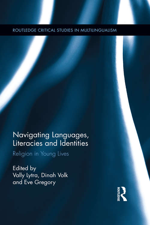 Book cover of Navigating Languages, Literacies and Identities: Religion in Young Lives (Routledge Critical Studies in Multilingualism)