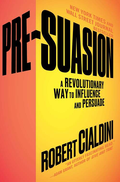Book cover of Pre-Suasion: A Revolutionary Way to Influence and Persuade