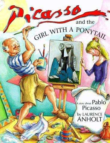 Book cover of Picasso And The Girl With A Ponytail: A Story About Pablo Picasso