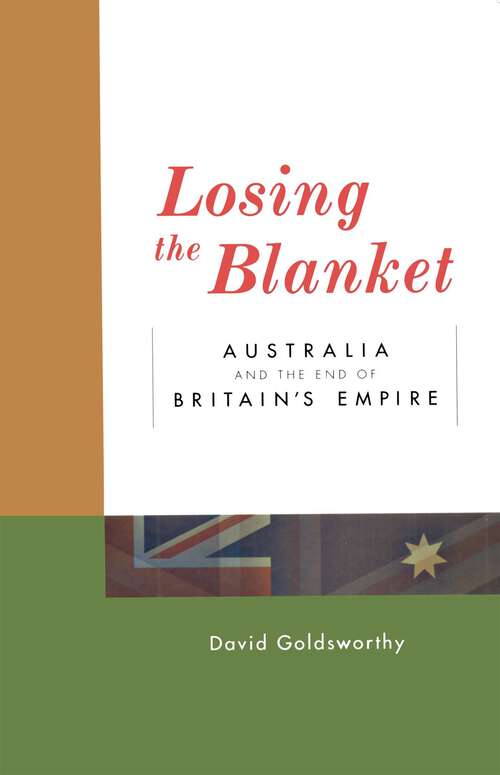 Book cover of Losing The Blanket: Australia and the end of Britain's Empire