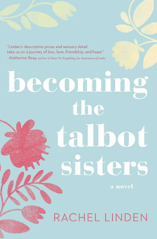 Book cover of Becoming the Talbot Sisters: A Novel of Two Sisters and the Courage that Unites Them