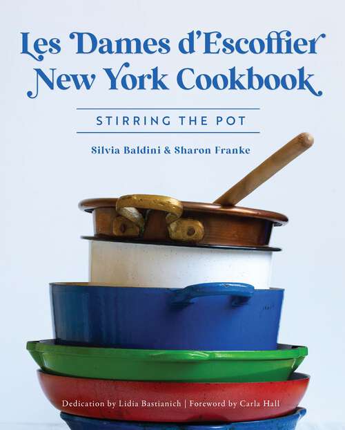 Book cover of Les Dames d'Escoffier New York Cookbook: Stirring the Pot (American Palate)