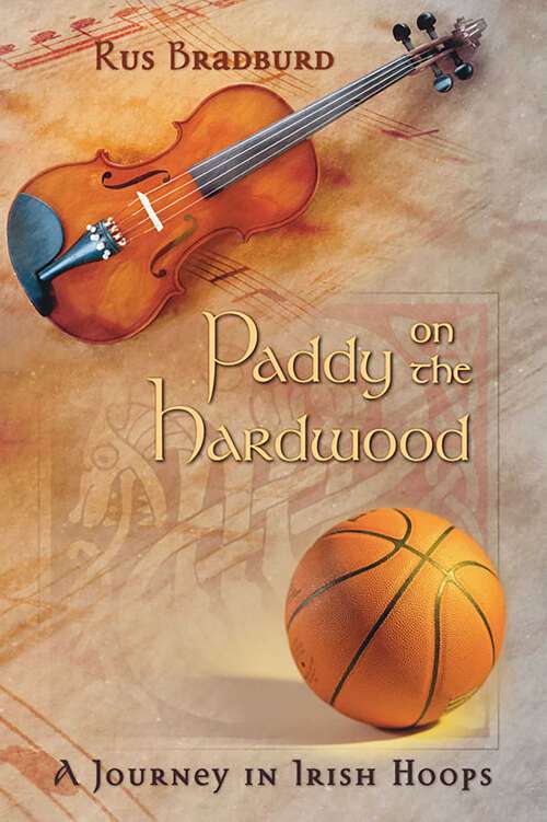 Book cover of Paddy on the Hardwood: A Journey in Irish Hoops