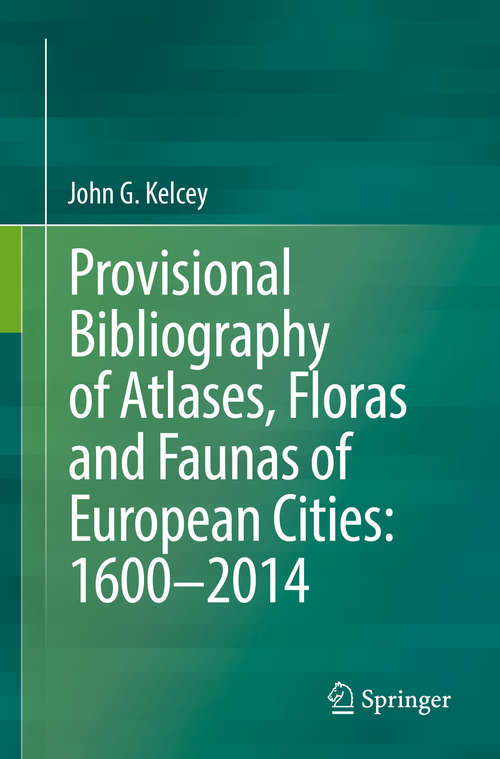 Provisional Bibliography of Atlases, Floras and Faunas of European Cities: 1600-2014