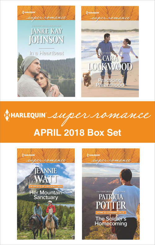 Harlequin Superromance April 2018 Box Set: In A Heartbeat Her Mountain Sanctuary Practicing Parenthood The Soldier's Homecoming