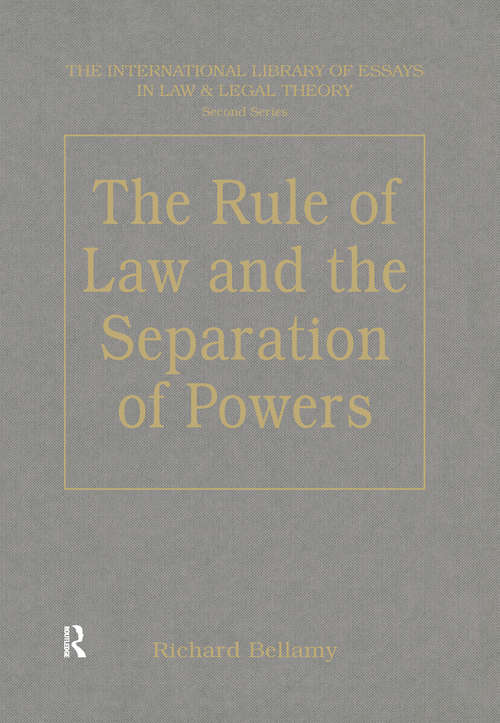 The Rule of Law and the Separation of Powers (The\international Library Of Essays In Law And Legal Theory (second Series) Ser. #2)