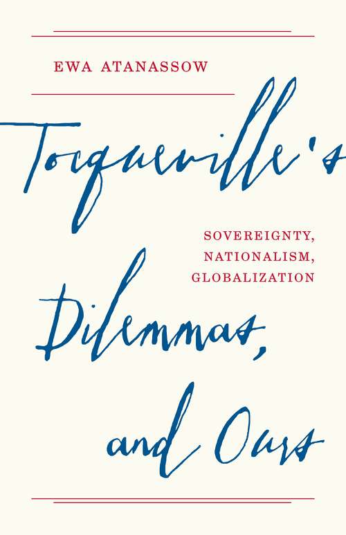 Tocqueville's Dilemmas, and Ours: Sovereignty, Nationalism, Globalization