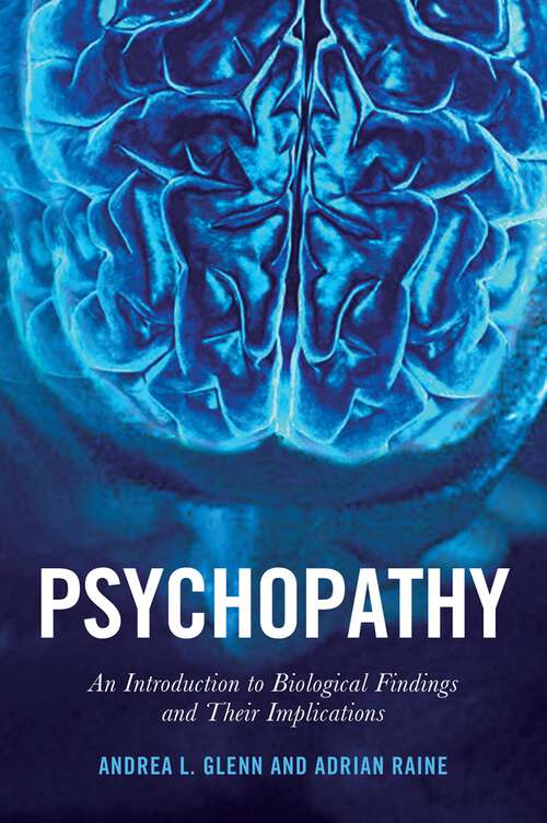 Book cover of Psychopathy: An Introduction to Biological Findings and Their Implications (Psychology and Crime #1)