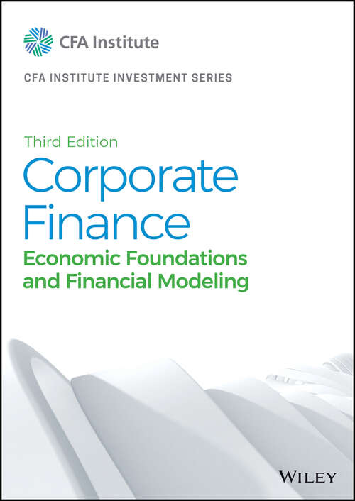 Book cover of Corporate Finance: Economic Foundations and Financial Modeling (3) (CFA Institute Investment Series)