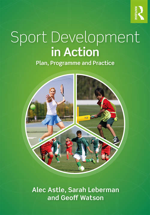 Book cover of Sport Development in Action: Plan, Programme and Practice