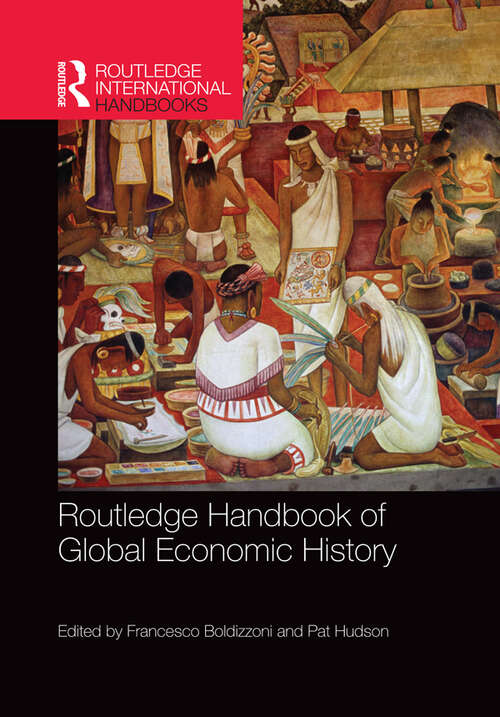 Routledge Handbook of Global Economic History (Routledge International Handbooks)