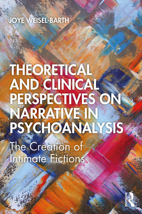Book cover of Theoretical and Clinical Perspectives on Narrative in Psychoanalysis: The Creation of Intimate Fictions
