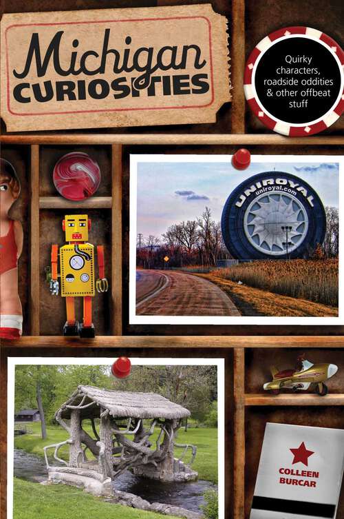 Book cover of Michigan Curiosities: Quirky Characters, Roadside Oddities & Other Offbeat Stuff (3rd Edition) (Curiosities Series)