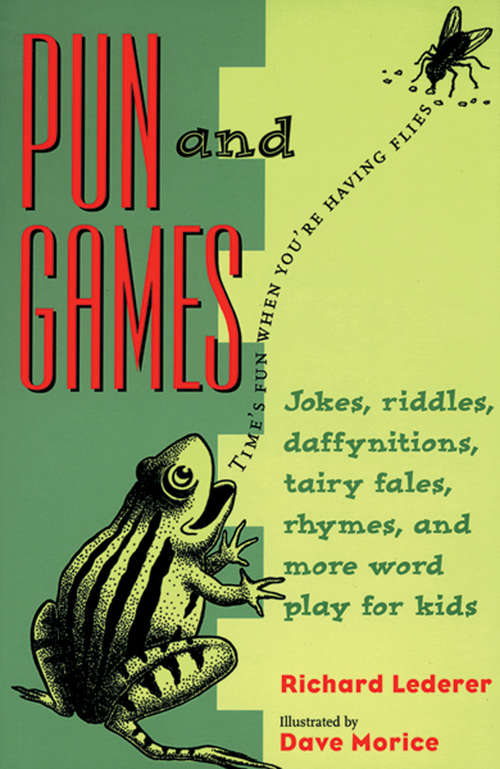 Book cover of Pun and Games: Jokes, Riddles, Daffynitions, Tairy Fales, Rhymes, and More Word Play for Kids