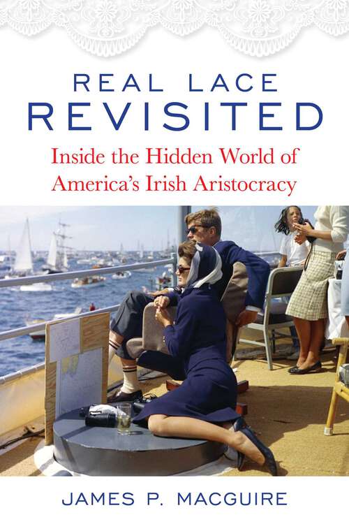 Book cover of Real Lace Revisited: Inside the Hidden World of America's Irish Aristocracy