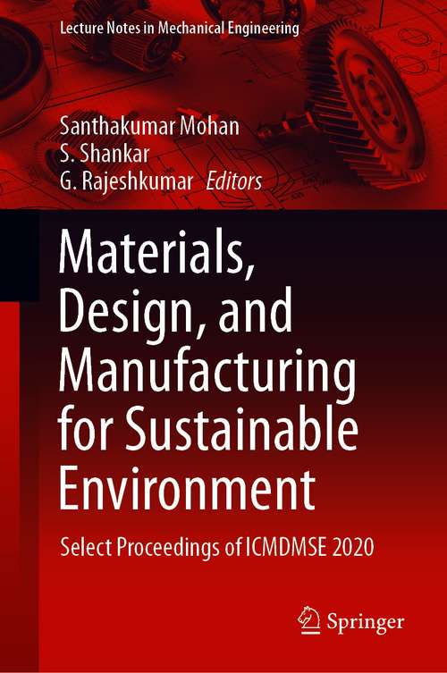 Materials, Design, and Manufacturing for Sustainable Environment: Select Proceedings of ICMDMSE 2020 (Lecture Notes in Mechanical Engineering)