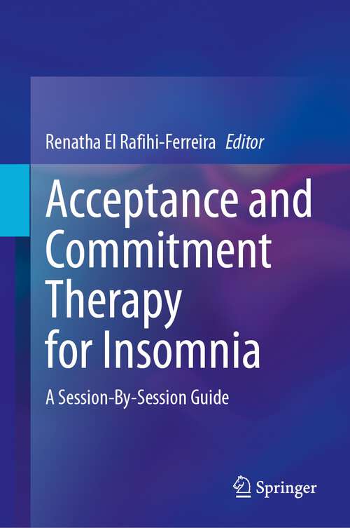 Book cover of Acceptance and Commitment Therapy for Insomnia: A Session-By-Session Guide (1st ed. 2024)