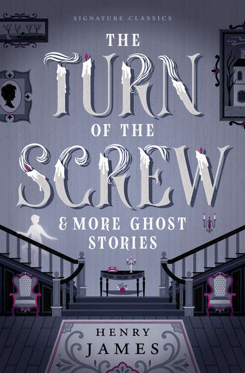 Book cover of The Turn of the Screw & More Ghost Stories (Children's Signature Editions)