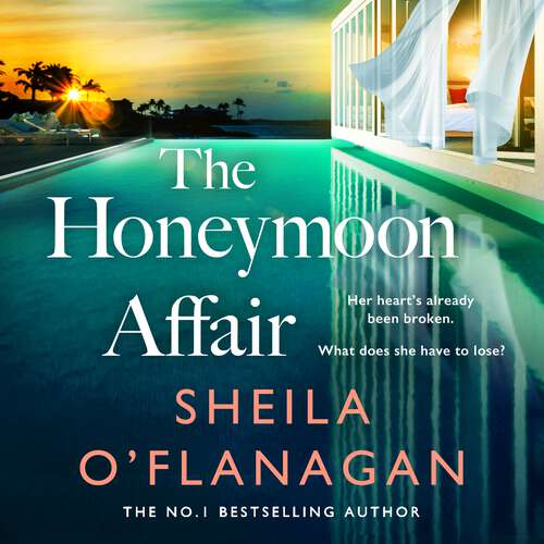 Book cover of The Honeymoon Affair: Don't miss the gripping and romantic new contemporary novel from No. 1 bestselling author Sheila O'Flanagan!