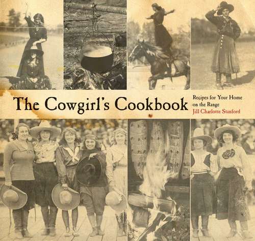 Book cover of The Cowgirl's Cookbook: Recipes For Your Home On The Range (1st Edition)