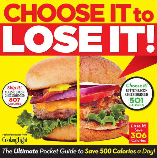 Book cover of Choose it to Lose it: The Ultimate Pocket Guide to Save 500 Calories a Day!