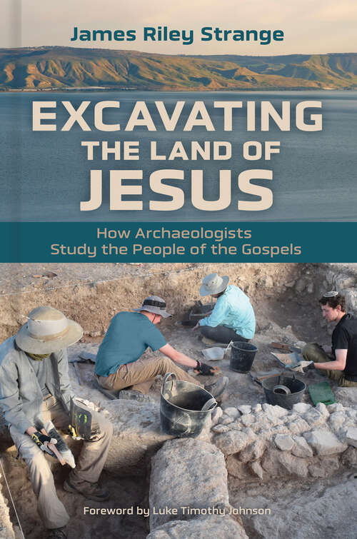 Book cover of Excavating the Land of Jesus: How Archaeologists Study the People of the Gospels