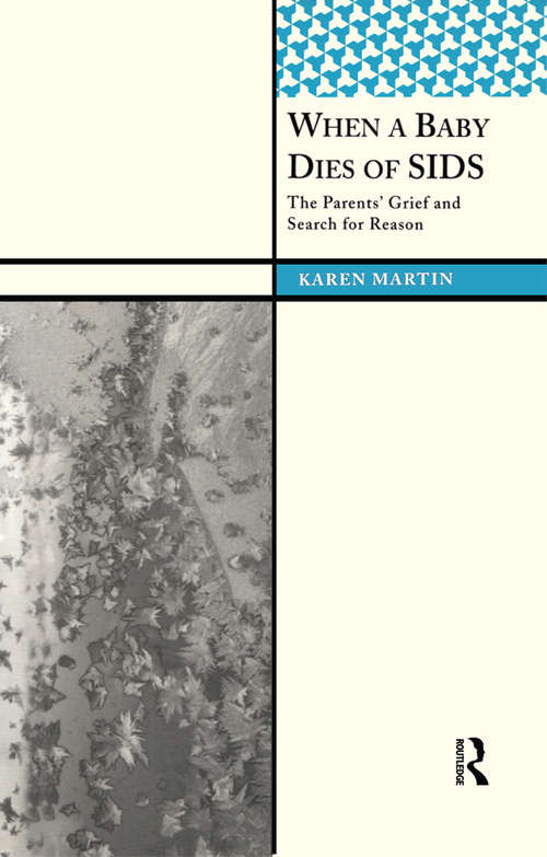 When a Baby Dies of SIDS: The Parents’ Grief and Search for Reason (International Institute for Qualitative Methodology Series)