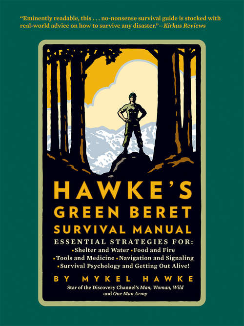 Book cover of Hawke's Green Beret Survival Manual: Essential Strategies For: Shelter and Water, Food and Fire, Tools and Medicine, Navigation and Signa