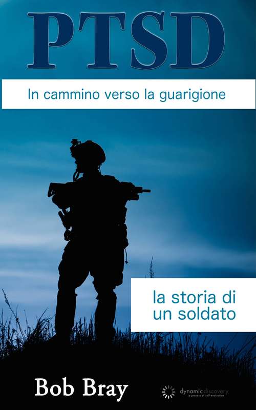 Book cover of PTSD In cammino verso la guarigione: la storia di un soldato