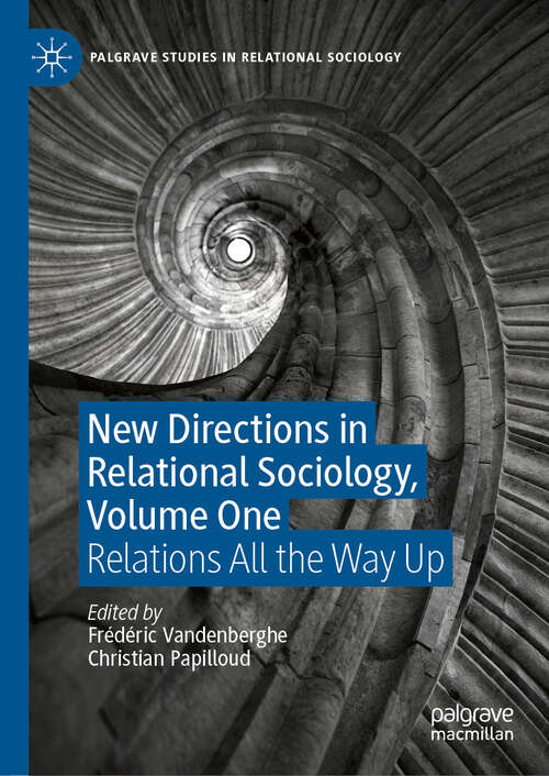 Book cover of New Directions in Relational Sociology, Volume One: Relations All the Way Up (Palgrave Studies in Relational Sociology)