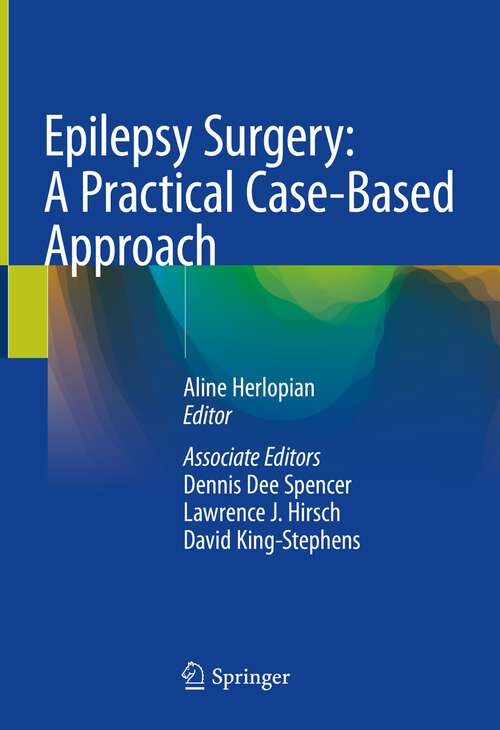 Book cover of Epilepsy Surgery: A Practical Case-Based Approach (2024)