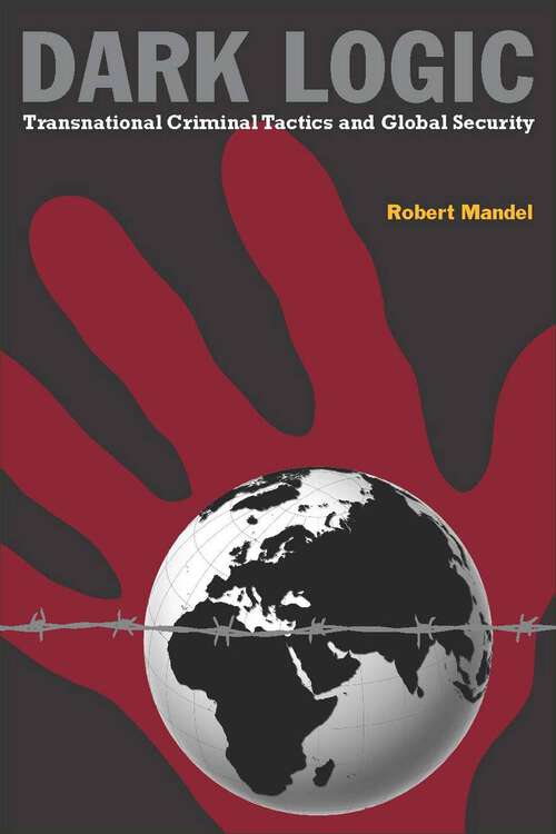Book cover of Dark Logic: Transnational Criminal Tactics and Global Security