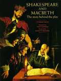 Shakespeare And Macbeth: The Story Behind the Play