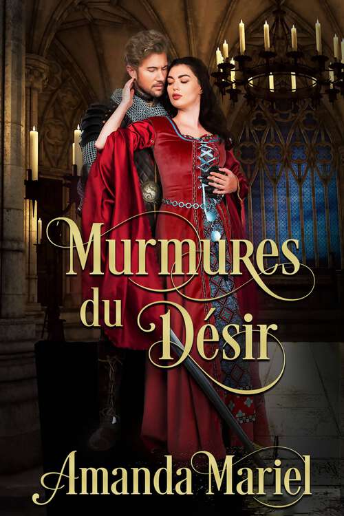 Book cover of Murmures du Désir: Un romance médiévale (Romance de château #1)