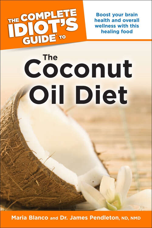 Book cover of The Complete Idiot's Guide to the Coconut Oil Diet: Boost Your Health and Wellness with This Healing Food