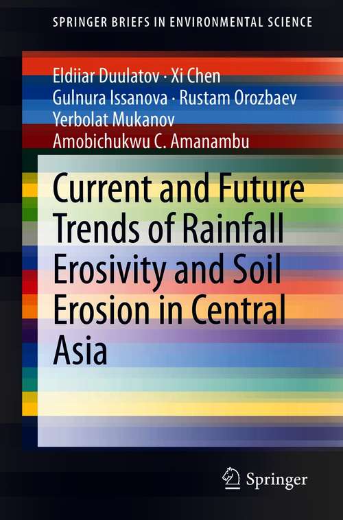 Current and Future Trends of Rainfall Erosivity and Soil Erosion in Central Asia (SpringerBriefs in Environmental Science)