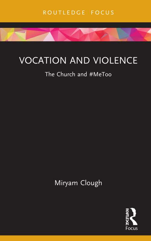 Vocation and Violence: The Church and #MeToo (Rape Culture, Religion and the Bible)