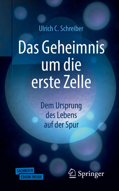 Book cover of Das Geheimnis um die erste Zelle: Dem Ursprung des Lebens auf der Spur (1. Aufl. 2019)